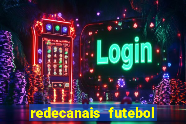 redecanais futebol ao vivo